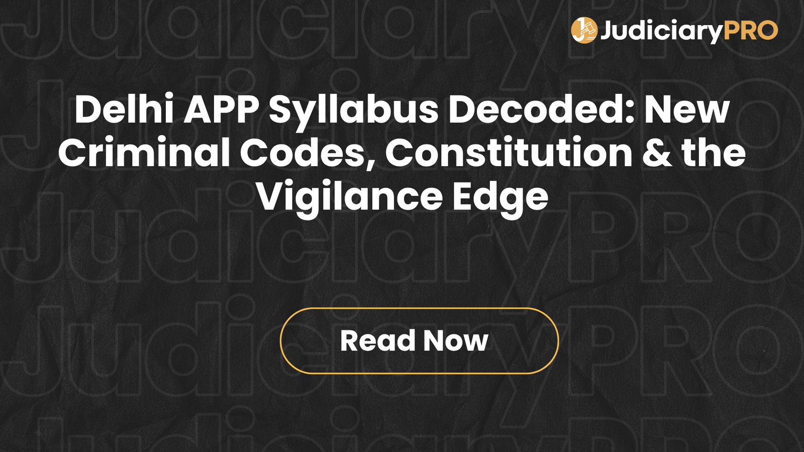Delhi APP Syllabus Decoded: New Criminal Codes, Constitution & the Vigilance Edge